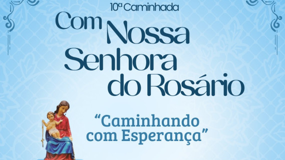 CAMINHADA COM NOSSA SENHORA DO ROSÁRIO