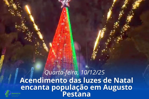 AUGUSTO PESTANA  INAUGURA TEMPO NATALINO COM ESPETÁCULO DE LUZES E FOGOS PARA GRANDE PÚBLICO